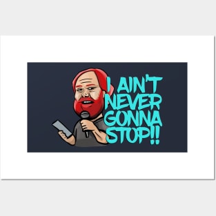 I Ain't Never Gonna Stop! William Montgomery Kill Tony Podcast Merch & Gifts Posters and Art